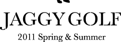 JAGGY GOLF 2011 Spring & Summer